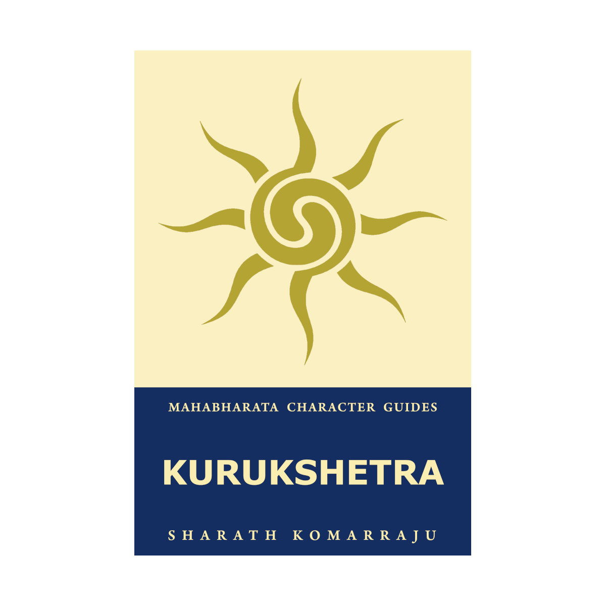 Kurukshetra: Your Complete Guide to the Mahabharata War – Sharath Komarraju